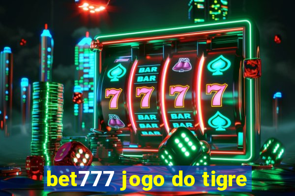 bet777 jogo do tigre
